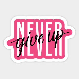 never give up - quotes and sayings Sticker